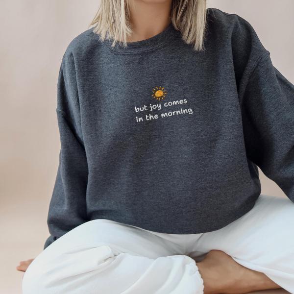 Joy Comes In The Morning Embroidered Christian Crewneck  Christian Embroidered Sweatshirt  Christian Gift  Faith Verse Sweatshirt