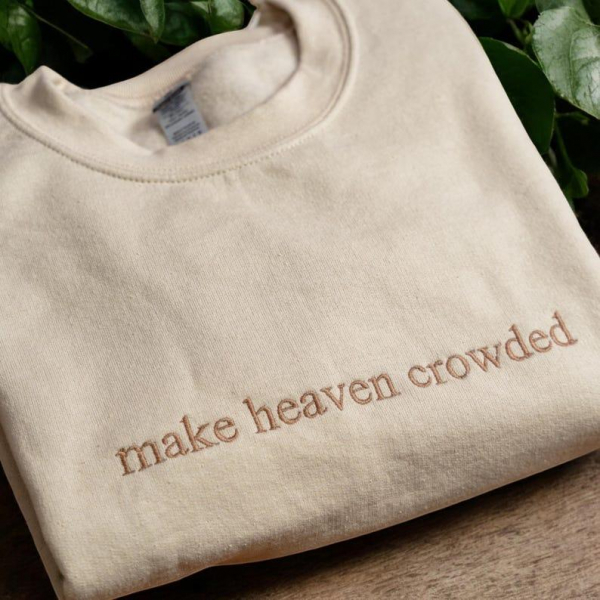 Make Heaven Crowded Embroidered Sweatshirt  God Is Good Outfit  Faith Clothing  Religious Family Hoodie Gifts  Christian Embroidery Hoodie - Image 4