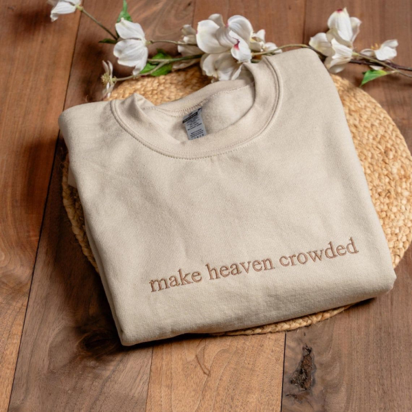 Make Heaven Crowded Embroidered Sweatshirt  God Is Good Outfit  Faith Clothing  Religious Family Hoodie Gifts  Christian Embroidery Hoodie - Image 7