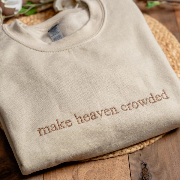 Make Heaven Crowded Embroidered Sweatshirt  God Is Good Outfit  Faith Clothing  Religious Family Hoodie Gifts  Christian Embroidery Hoodie - Image 3