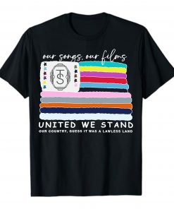 Happy Independence Day Inspired Shirt, Our Songs Our Filmsb United We Stand Shirt, Gift for Taylor Fan